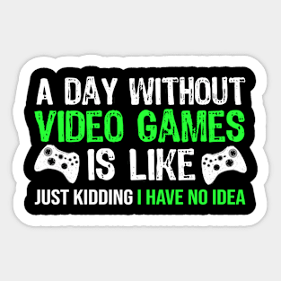 A Day Without Video Games - Funny Gamer Sticker